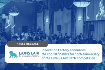 Innovation Factory announces the top 10 finalists for 15th anniversary of the LiONS LAIR Pitch Competition