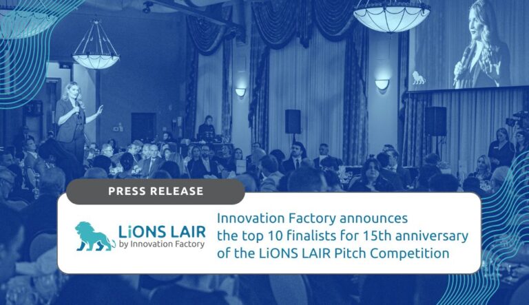 Innovation Factory announces the top 10 finalists for 15th anniversary of the LiONS LAIR Pitch Competition